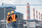 BIC Và Giải Pháp Triển Khai Đồng Bộ Hệ Thống Kỹ Thuật Nhà Xưởng