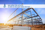 Nhà Xưởng Tiền Chế Là Gì? Ưu Điểm Và Ứng Dụng Trong Sản Xuất