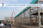 Thi Công Nhà Xưởng Công Nghiệp: Các Giai Đoạn Quan Trọng