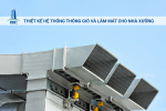 Thiết Kế Hệ Thống Thông Gió Và Làm Mát Cho Nhà Xưởng