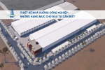 Thiết Kế Nhà Xưởng Công Nghiệp: Những Hạng Mục Chủ Đầu Tư Cần Biết