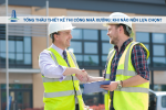Tổng Thầu Thiết Kế Thi Công Nhà Xưởng: Khi Nào Nên Lựa Chọn?