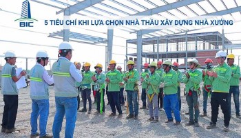 5 Tiêu Chí Khi Lựa Chọn Nhà Thầu Xây Dựng Nhà Xưởng