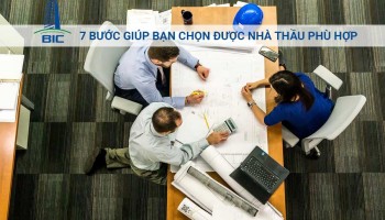 7 Bước Giúp Bạn Chọn Được Nhà Thầu Phù Hợp