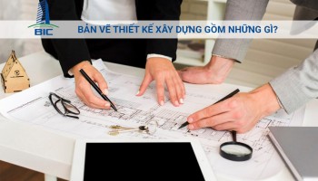 Bản Vẽ Thiết Kế Xây Dựng Gồm Những Gì?