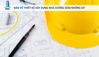 Bản Vẽ Thiết Kế Xây Dựng Nhà Xưởng Gồm Những Gì?