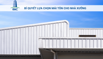 Bí Quyết Lựa Chọn Mái Tôn Cho Nhà Xưởng