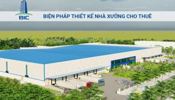 Biện Pháp Thiết Kế Nhà Xưởng Cho Thuê
