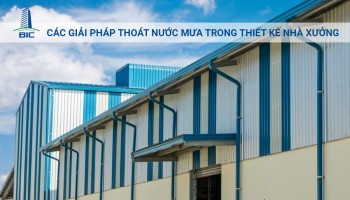 Các Giải Pháp Thoát Nước Mưa Trong Thiết Kế Nhà Xưởng