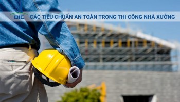Các tiêu chuẩn an toàn trong thi công nhà xưởng