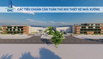 Các Tiêu Chuẩn Cần Tuân Thủ Khi Thiết Kế Nhà Xưởng