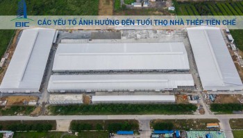 Các Yếu Tố Ảnh Hưởng Đến Tuổi Thọ Nhà Thép Tiền Chế