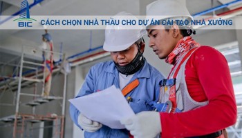 Cách Chọn Nhà Thầu Cho Dự Án Cải Tạo Nhà Xưởng
