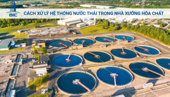 Cách Xử Lý Hệ Thống Nước Thải Trong Nhà Xưởng Hóa Chất
