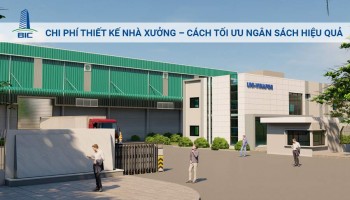 Chi phí thiết kế nhà xưởng – Cách tối ưu ngân sách hiệu quả