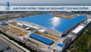 Giải Pháp Chống Thấm Và Cách Nhiệt Cho Nhà Xưởng