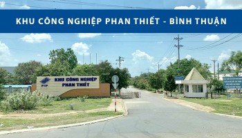 KHU CÔNG NGHIỆP PHAN THIẾT – BÌNH THUẬN THÔNG TIN CHI TIẾT