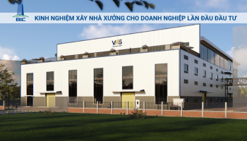 Kinh Nghiệm Xây Nhà Xưởng Cho Doanh Nghiệp Lần Đầu Đầu Tư