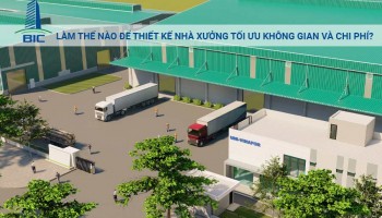 Làm Thế Nào Để Thiết Kế Nhà Xưởng Tối Ưu Không Gian Và Chi Phí?
