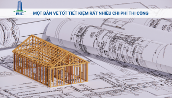 Một Bản Vẽ Tốt Tiết Kiệm Rất Nhiều Chi Phí Thi Công