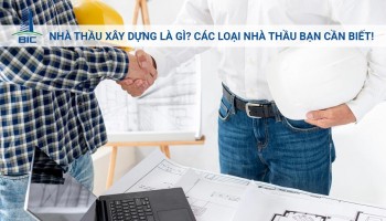 Nhà Thầu Xây Dựng Là Gì? Các Loại Nhà Thầu Bạn Cần Biết!