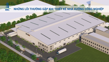 Những Lỗi Thường Gặp Khi Thiết Kế Nhà Xưởng Công Nghiệp