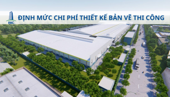 NHỮNG QUY ĐỊNH CỦA NHÀ NƯỚC VỀ ĐỊNH MỨC CHI PHÍ THIẾT KẾ BẢN VẼ THI CÔNG