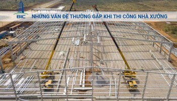 Những Vấn Đề Thường Gặp Khi Thi Công Nhà Xưởng