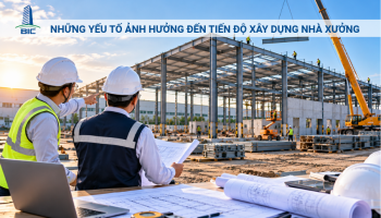Những Yếu Tố Ảnh Hưởng Đến Tiến Độ Xây Dựng Nhà Xưởng