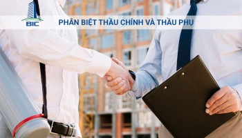 Phân Biệt Thầu Chính Và Thầu Phụ
