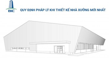 Quy Định Pháp Lý Khi Thiết Kế Nhà Xưởng Mới Nhất 