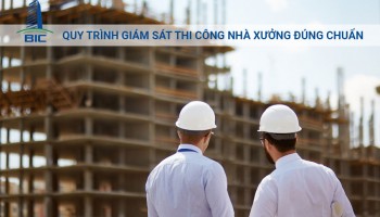 Quy Trình Giám Sát Thi Công Nhà Xưởng Đúng Chuẩn