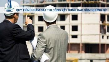 Quy Trình Giám Sát Thi Công Xây Dựng Bao Gồm Những Gì?