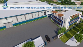 So Sánh Giữa Thiết Kế Nhà Xưởng Thép Tiền Chế Và Bê Tông Cốt Thép