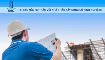 Tại Sao Nên Hợp Tác Với Nhà Thầu Xây Dựng Có Kinh Nghiệm?