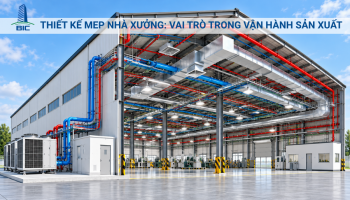 Thiết Kế MEP Nhà Xưởng: Vai Trò Trong Vận Hành Sản Xuất