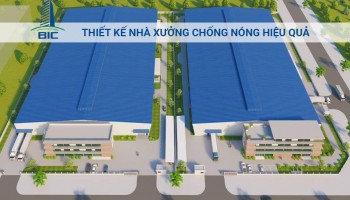 Thiết Kế Nhà Xưởng Chống Nóng Hiệu Quả