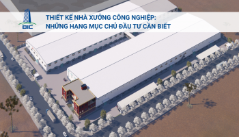 Thiết Kế Nhà Xưởng Công Nghiệp: Những Hạng Mục Chủ Đầu Tư Cần Biết