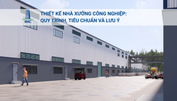 Thiết Kế Nhà Xưởng Công Nghiệp: Quy Trình, Tiêu Chuẩn Và Lưu Ý