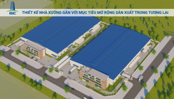 Thiết Kế Nhà Xưởng Gắn Với Mục Tiêu Mở Rộng Sản Xuất Trong Tương Lai