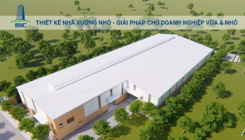 Thiết Kế Nhà Xưởng Nhỏ - Giải Pháp Cho Doanh Nghiệp Vừa & Nhỏ