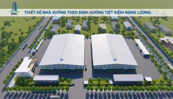 Thiết Kế Nhà Xưởng Theo Định Hướng Tiết Kiệm Năng Lượng