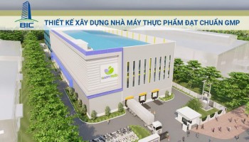 Thiết Kế Xây Dựng Nhà Máy Thực Phẩm Đạt Chuẩn GMP