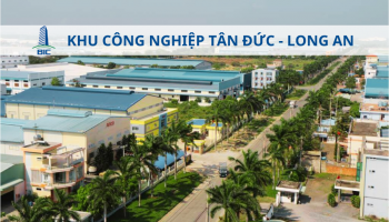 THÔNG TIN ĐẦY ĐỦ VỀ KHU CÔNG NGHIỆP TÂN ĐỨC - LONG AN