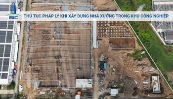 Thủ Tục Pháp Lý Khi Xây Dựng Nhà Xưởng Trong Khu Công Nghiệp