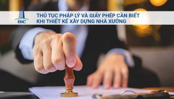 Thủ Tục Pháp Lý Và Giấy Phép Cần Biết Khi Thiết Kế Xây Dựng Nhà Xưởng