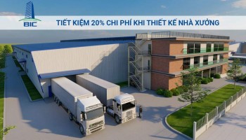 Tiết Kiệm 20% Chi Phí Thiết Kế Nhà Xưởng