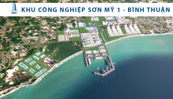 TỔNG QUAN KHU CÔNG NGHIỆP SƠN MỸ 1 - BÌNH THUẬN