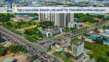 Top 3 Khu Công Nghiệp Lớn Nhất Tại Tỉnh Bình Dương Hiện Nay