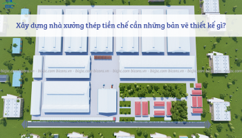 Xây dựng nhà xưởng thép tiền chế cần những bản vẽ thiết kế gì?